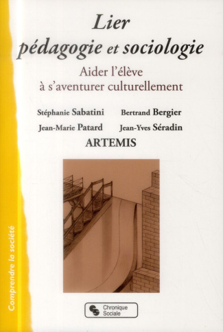 Lier pédagogie et sociologie. Aider l'élève à s'aventurer culturellement