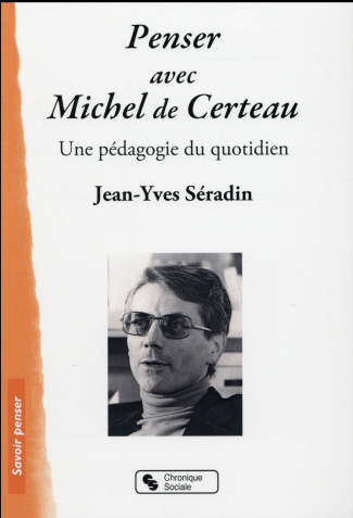 Penser avec Michel de Certeau. Une pédagogie du quotidien