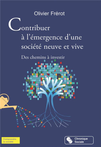 Contribuer à l'émergence d'une société neuve et vive. Des chemins à investir