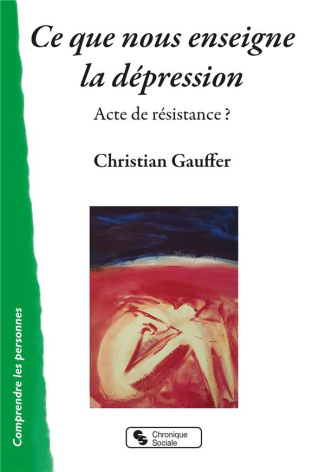 Ce que nous enseigne la dépression. Acte de résistance ?