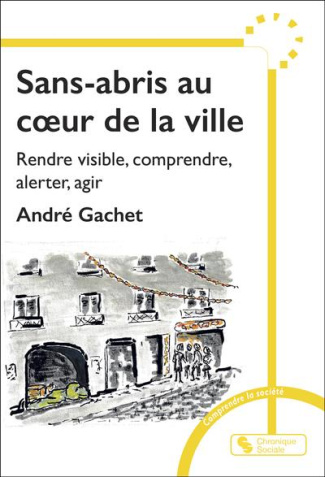 Sans-abris au coeur de la ville. Rendre visible, comprendre, alerter pour réagir
