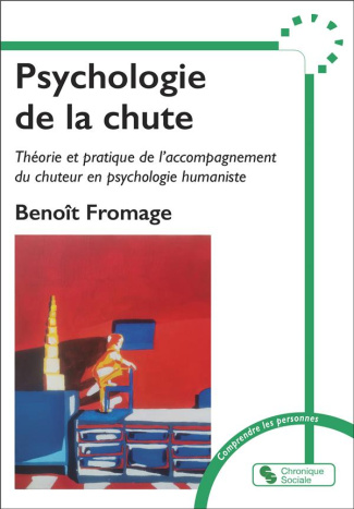 Psychologie de la chute. Théorie et pratique de l'accompagnement du chuteur en psychologie humaniste