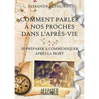Comment parler à nos proches dans l'après-vie. Se préparer à communiquer après la mort