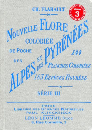 Nouvelle Flore coloriée de poche des Alpes et des Pyrénées. Volume 3