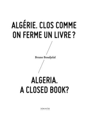 Algérie, clos comme on ferme un livre ? Edition bilingue français-anglais