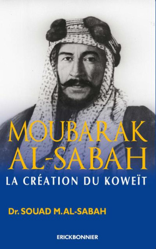 Moubarak Al-Sabah. La création du Koweït