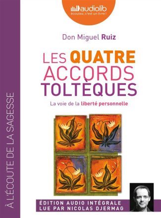 Les quatre accords toltèques. La voie de la liberté personnelle, 1 CD audio MP3