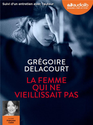 La femme qui ne vieillissait pas. Suivi d'un entretien avec l'auteur, 1 CD audio MP3