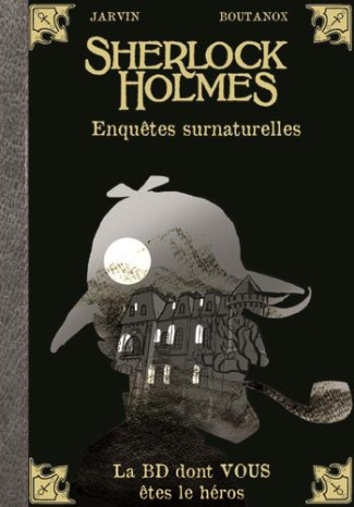 La BD dont vous êtes le héros - Sherlock Holmes/08/Enquêtes surnaturelles