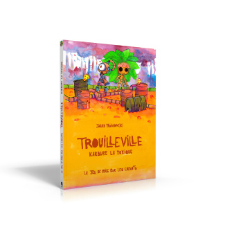 LE JEU DE ROLE POUR LES ENFANTS : T03 : TROUILLEVILLE : LIVRE 3 : KARBURE LA TOXIQUE