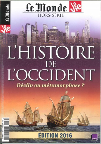 Le Monde Hors-série : L'histoire de l'occident. Déclin ou métamorphose ? Edition 2016