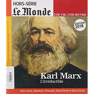 Le Monde. Hors-série. Une vie, une oeuvre N° 37, mars-avril 2018 : Karl Marx. L'irréductible
