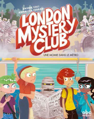 London Mystery Club : Une momie dans le métro