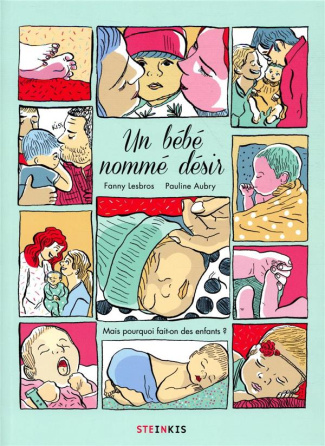 Un bébé nommé désir. Mais pourquoi fait-on des enfants ?