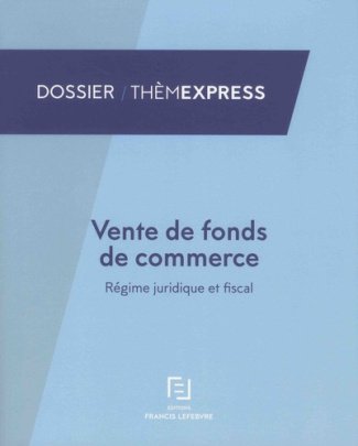 Vente de fonds de commerce. Régime juridique et fiscal