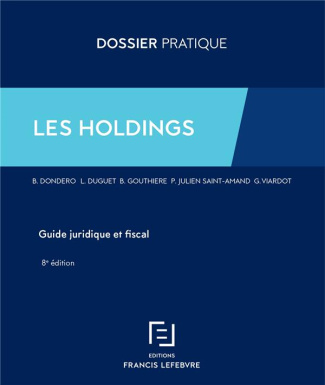 Les Holdings. Guide juridique et fiscal, 8e édition