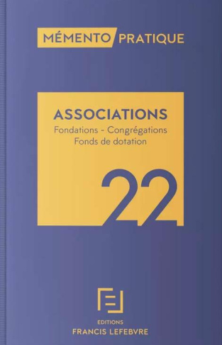 Associations. Fondations - Congrégations - Fonds de dotation, Edition 2022