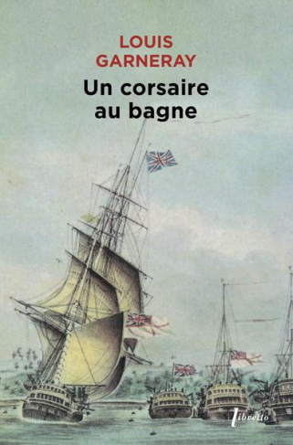 Voyages, aventures et combats Tome 3 : Un corsaire au bagne