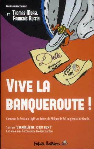 Vive la banqueroute ! Comment la France a réglé ses dettes, de Philippe le Bel au général de Gaulle