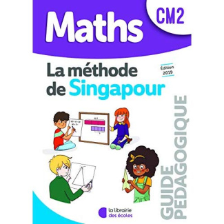 Maths CM2 La méthode de Singapour. Guide pédagogique, Edition 2019