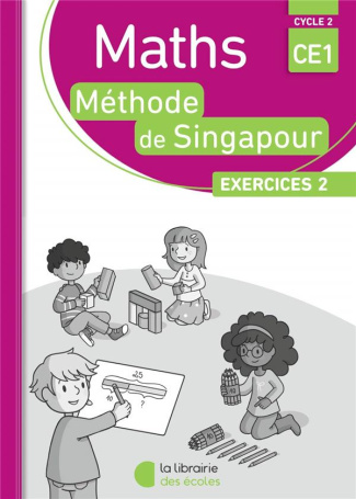 Maths CE1 Méthode de Singapour Exercices 2. Pack 10 exemplaires, Edition 2017