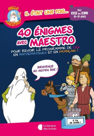 40 énigmes avec Maestro du CE2 au CM1. Bienvenue au Moyen Age !