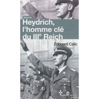 Heydrich, l'homme clé du IIIe Reich
