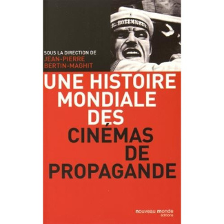 Une histoire mondiale des cinémas de propagande. 2e édition