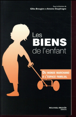 Les biens de l'enfant. Du monde marchand à l'espace familial