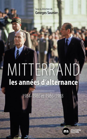 François Mitterrand, les années d'alternance. 1984-1986 / 1986-1988
