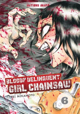 Bloody Delinquent Girl Chainsaw Tome 6