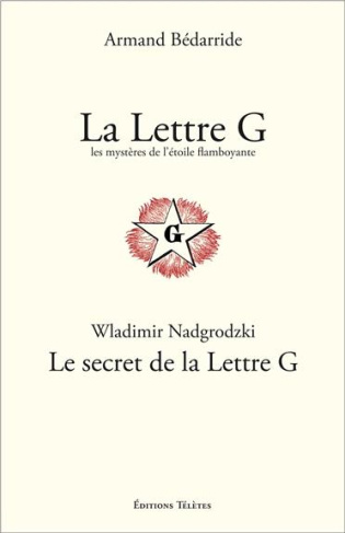 La Lettre G, les mystères de l'Etoile flamboyante ; Le secret de la Lettre G