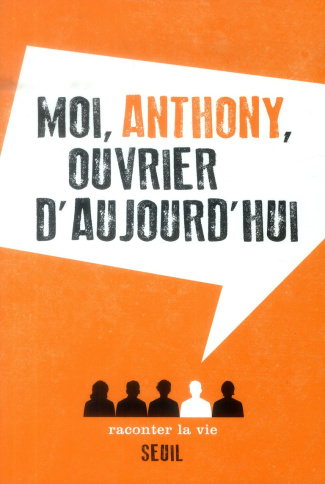 Moi, Anthony, ouvrier d'aujourd'hui