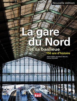 La gare du Nord et sa banlieue. 150 ans d'histoire