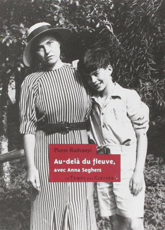 AU-DELA DU FLEUVE, AVEC ANNA SEGHERS