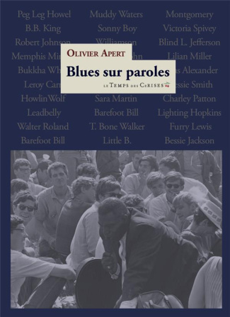 Blues sur paroles. Une histoire originale du blues depuis 1920 par le texte même, Edition bilingue f