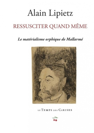 Ressusciter quand même. Le matérialisme orphique de Stéphane Mallarmé