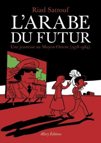 L'Arabe du futur Tome 1 : Une jeunesse au Moyen-Orient (1978-1984)