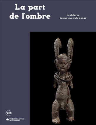 La part de l'ombre. Sculptures du sud-ouest du Congo