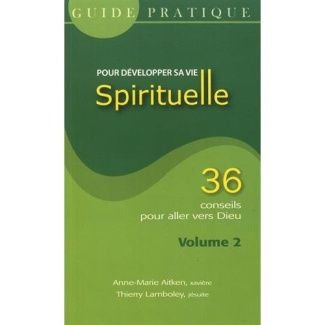 Guide pratique pour développer sa vie spirituelle. Volume 2