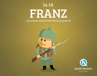 Franz, soldat allemand. La Grande Guerre 1914-1918