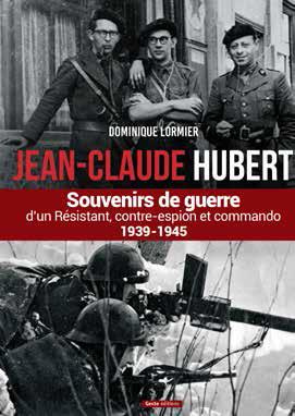 Jean-Claude Hubert. Souvenirs de guerre d'un résistant, contre-espion et commando 1939-1945