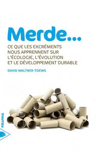 Merde... Ce que les excréments nous apprennent sur l'écologie, l'évolution et le développement durab