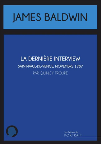 La dernière interview de James Baldwin. Saint-Paul-de-Vence, novembre 1987