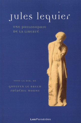 Cahiers Jules Lequier N° 6 : Jules Lequier. Une philosophie de la liberté
