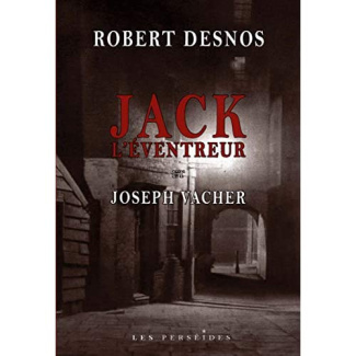 Les Eventreurs. Jack l'Eventreur et Joseph Vacher