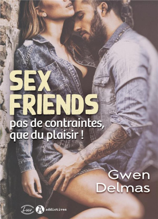 Sex Friends. Pas de contraintes, que du plaisir !