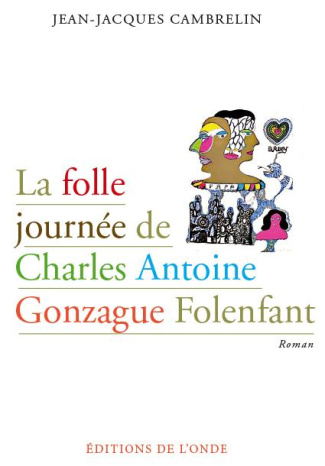 La folle journée de Charles Antoine Gonzague Folenfant