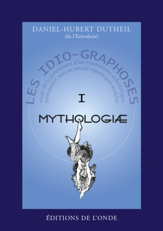 Les Idio-Graphoses. Tome 1, Mythologiae
