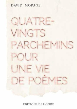Quatre-vingts parchemins pour une vie de poèmes